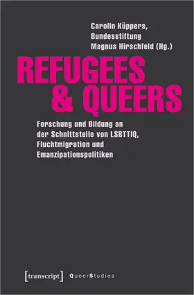 Küppers / Bundesstiftung Magnus Hirschfeld (BMH) |  Refugees & Queers | Buch |  Sack Fachmedien