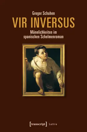 Schuhen |  Vir inversus – Männlichkeiten im spanischen Schelmenroman | Buch |  Sack Fachmedien