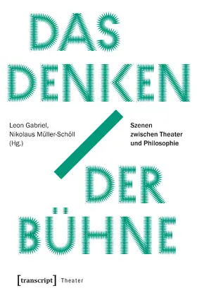 Gabriel / Müller-Schöll |  Das Denken der Bühne | Buch |  Sack Fachmedien