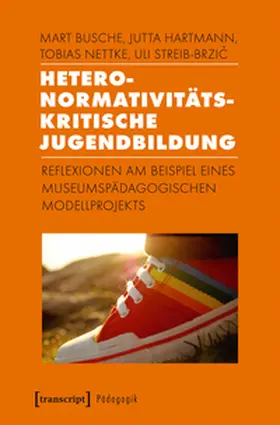 Busche / Hartmann / Nettke |  Heteronormativitätskritische Jugendbildung | Buch |  Sack Fachmedien
