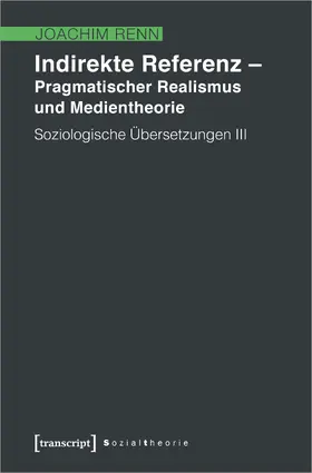 Renn |  Indirekte Referenz – Pragmatischer Realismus und Medientheorie | Buch |  Sack Fachmedien