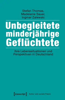 Thomas / Sauer / Zalewski |  Unbegleitete minderjährige Geflüchtete | Buch |  Sack Fachmedien