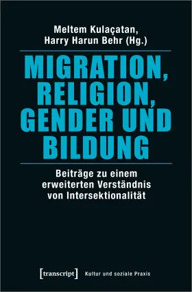 Kulaçatan / Behr / Kulac¸atan | Migration, Religion, Gender und Bildung | Buch | 978-3-8376-4451-7 | sack.de