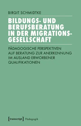 Schmidtke |  Bildungs- und Berufsberatung in der Migrationsgesellschaft | Buch |  Sack Fachmedien