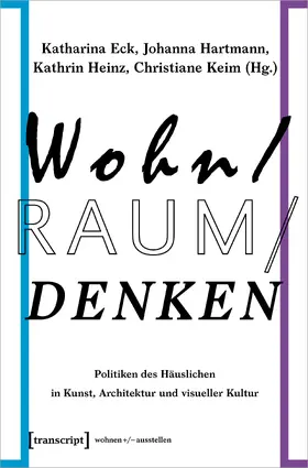 Eck / Hartmann / Heinz | Wohn/Raum/Denken | Buch | 978-3-8376-4517-0 | sack.de
