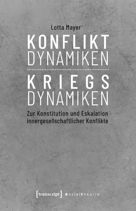 Mayer | Konfliktdynamiken – Kriegsdynamiken | Buch | 978-3-8376-4646-7 | www2.sack.de