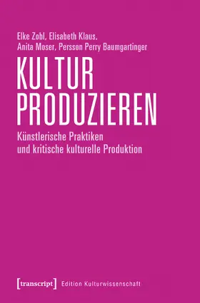 Zobl / Klaus / Moser |  Kultur produzieren | Buch |  Sack Fachmedien