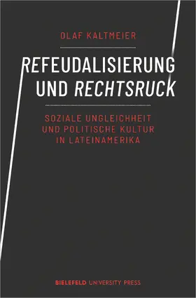 Kaltmeier |  Refeudalisierung und Rechtsruck | Buch |  Sack Fachmedien