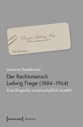 Rakebrand |  Der Rechtsmensch Ludwig Frege (1884-1964) | Buch |  Sack Fachmedien