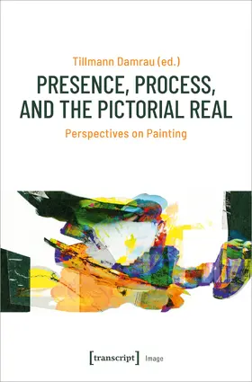 Damrau |  Presence, Process, and the Pictorial Real | Buch |  Sack Fachmedien