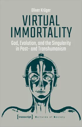 Krüger |  Virtual Immortality – God, Evolution, and the Singularity in Post- and Transhumanism | Buch |  Sack Fachmedien
