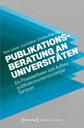 Lackner / Schilhan / Kaier |  Publikationsberatung an Universitäten | Buch |  Sack Fachmedien