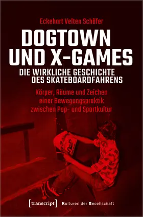 Schäfer |  Dogtown und X-Games – die wirkliche Geschichte des Skateboardfahrens | Buch |  Sack Fachmedien