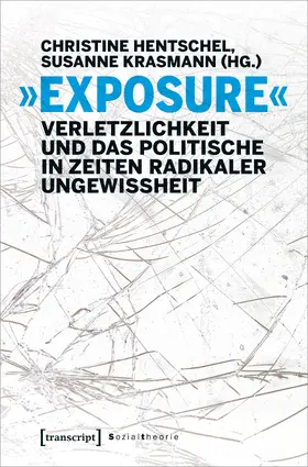 Hentschel / Krasmann |  »Exposure« – Verletzlichkeit und das Politische in Zeiten radikaler Ungewissheit | Buch |  Sack Fachmedien