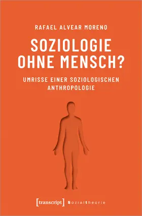 Alvear Moreno |  Soziologie ohne Mensch? | Buch |  Sack Fachmedien