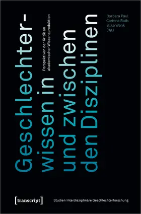 Paul / Bath / Wenk |  Geschlechterwissen in und zwischen den Disziplinen | Buch |  Sack Fachmedien