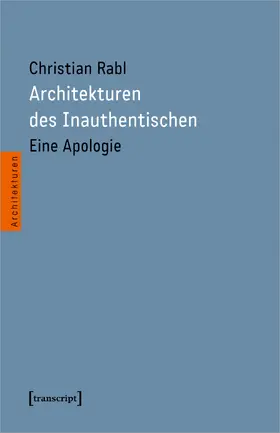Rabl |  Architekturen des Inauthentischen | Buch |  Sack Fachmedien