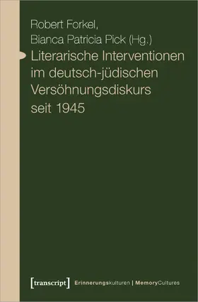 Forkel / Pick |  Literarische Interventionen im deutsch-jüdischen Versöhnungsdiskurs seit 1945 | Buch |  Sack Fachmedien