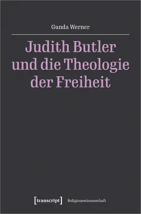 Werner |  Judith Butler und die Theologie der Freiheit | Buch |  Sack Fachmedien