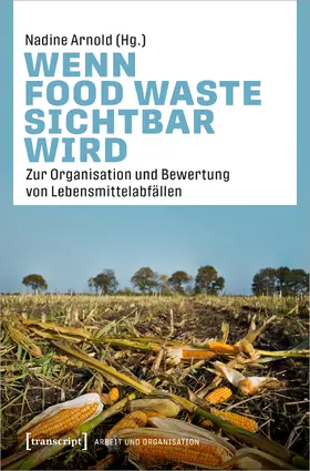 Arnold |  Wenn Food Waste sichtbar wird | Buch |  Sack Fachmedien