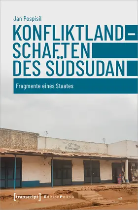 Pospisil |  Konfliktlandschaften des Südsudan | Buch |  Sack Fachmedien