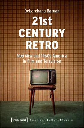 Baruah |  21st Century Retro: "Mad Men" and 1960s America in Film and Television | Buch |  Sack Fachmedien