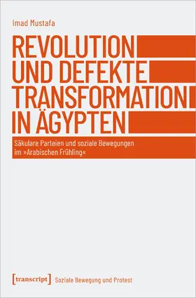 Mustafa |  Revolution und defekte Transformation in Ägypten | Buch |  Sack Fachmedien