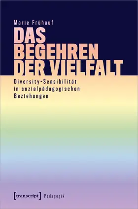 Frühauf |  Das Begehren der Vielfalt | Buch |  Sack Fachmedien