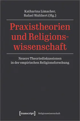 Limacher / Walthert |  Praxistheorien und Religionswissenschaft | Buch |  Sack Fachmedien