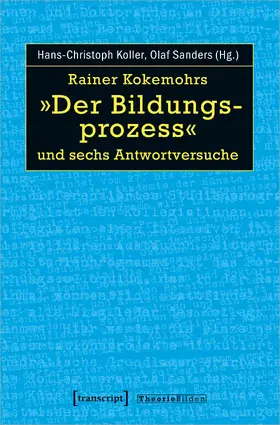 Koller / Sanders |  Rainer Kokemohrs »Der Bildungsprozess« und sechs Antwortversuche | Buch |  Sack Fachmedien