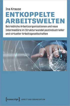 Krause |  Entkoppelte Arbeitswelten | Buch |  Sack Fachmedien