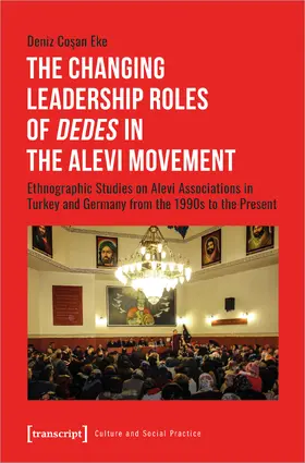 Cosan Eke / Cos¸an Eke |  The Changing Leadership Roles of »Dedes« in the Alevi Movement | Buch |  Sack Fachmedien