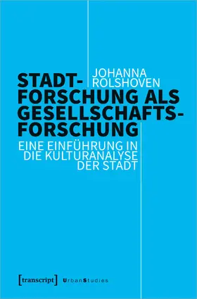 Rolshoven |  Stadtforschung als Gesellschaftsforschung | Buch |  Sack Fachmedien