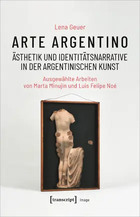 Geuer |  Arte argentino – Ästhetik und Identitätsnarrative in der argentinischen Kunst | Buch |  Sack Fachmedien
