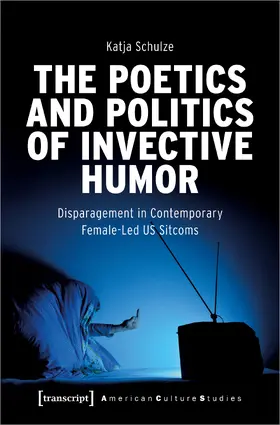 Schulze |  The Poetics and Politics of Invective Humor | Buch |  Sack Fachmedien