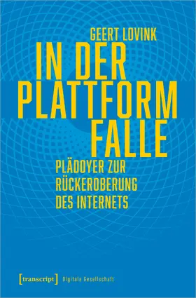 Lovink | In der Plattformfalle | Buch | 978-3-8376-6333-4 | sack.de