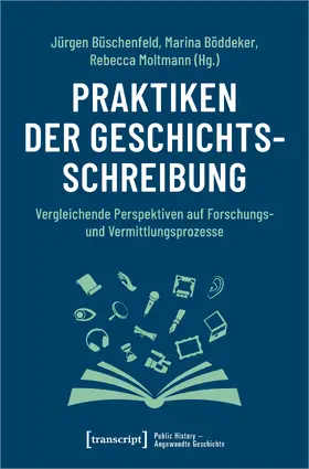 Büschenfeld / Böddeker / Moltmann |  Praktiken der Geschichtsschreibung | Buch |  Sack Fachmedien