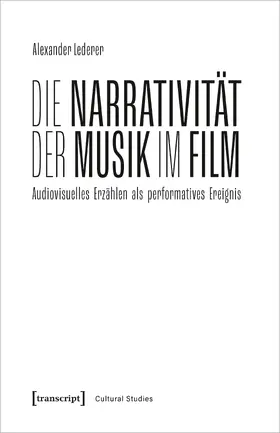 Lederer |  Die Narrativität der Musik im Film | Buch |  Sack Fachmedien