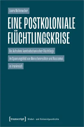 Wollenweber |  Eine postkoloniale Flüchtlingskrise | Buch |  Sack Fachmedien