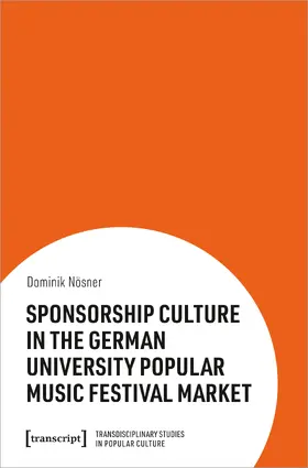 Nösner |  Sponsorship Culture in the German University Popular Music Festival Market | Buch |  Sack Fachmedien