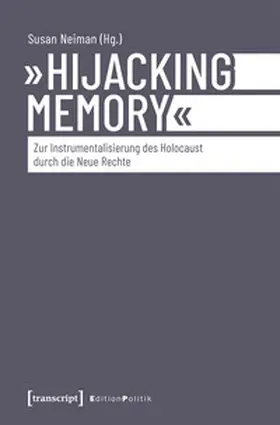 Neiman |  'Hijacking Memory' - Zur Instrumentalisierung des Holocaust durch die Neue Rechte | Buch |  Sack Fachmedien