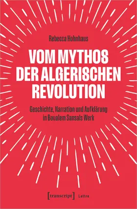 Hohnhaus |  Vom Mythos der algerischen Revolution | Buch |  Sack Fachmedien