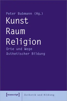 Bubmann |  Kunst – Raum – Religion | Buch |  Sack Fachmedien