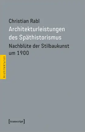 Rabl |  Architekturleistungen des Späthistorismus | Buch |  Sack Fachmedien