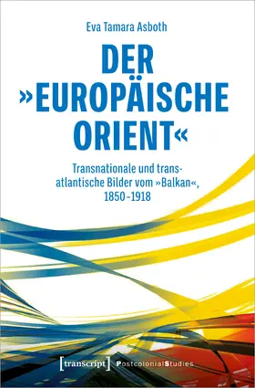 Asboth |  Der »europäische Orient« | Buch |  Sack Fachmedien