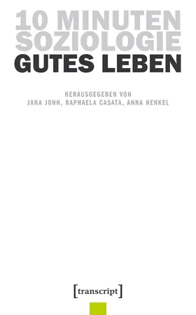 John / Casata / Henkel |  10 Minuten Soziologie: Gutes Leben Bd.11 | Buch |  Sack Fachmedien