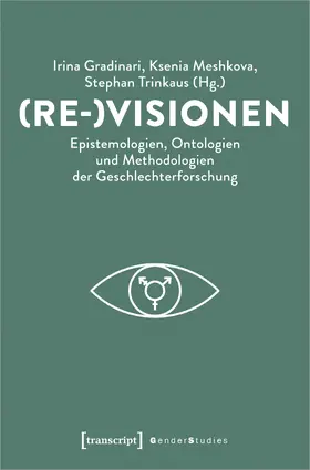 Gradinari / Meshkova / Trinkaus |  (Re-)Visionen - Epistemologien, Ontologien und Methodologien der Geschlechterforschung | Buch |  Sack Fachmedien