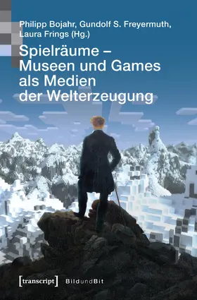 Bojahr / Freyermuth / Frings |  Spielräume - Museen und Games als Medien der Welterzeugung | Buch |  Sack Fachmedien