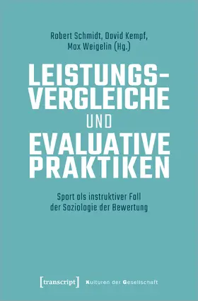 Schmidt / Kempf / Weigelin |  Leistungsvergleiche und evaluative Praktiken | Buch |  Sack Fachmedien