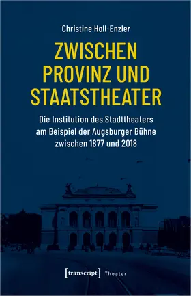 Holl-Enzler | Zwischen Provinz und Staatstheater | Buch | 978-3-8376-7260-2 | sack.de